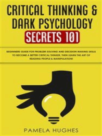 Critical Thinking & Dark Psychology Secrets 101: Beginners Guide for Problem Solving and Decision Making skills to become a better Critical Thinker, then Learn the art of reading people & Manipulation!