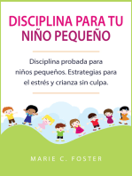 Disciplina para tu niño pequeño: Disciplina probada para niños pequeños. Estrategias para el estrés y crianza sin culpa