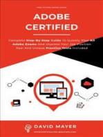 Adobe Certified: Complete Step By Step Guide To Quickly Pass All Adobe Exams And Improve Your Job Position Real And Unique Practice Test Included