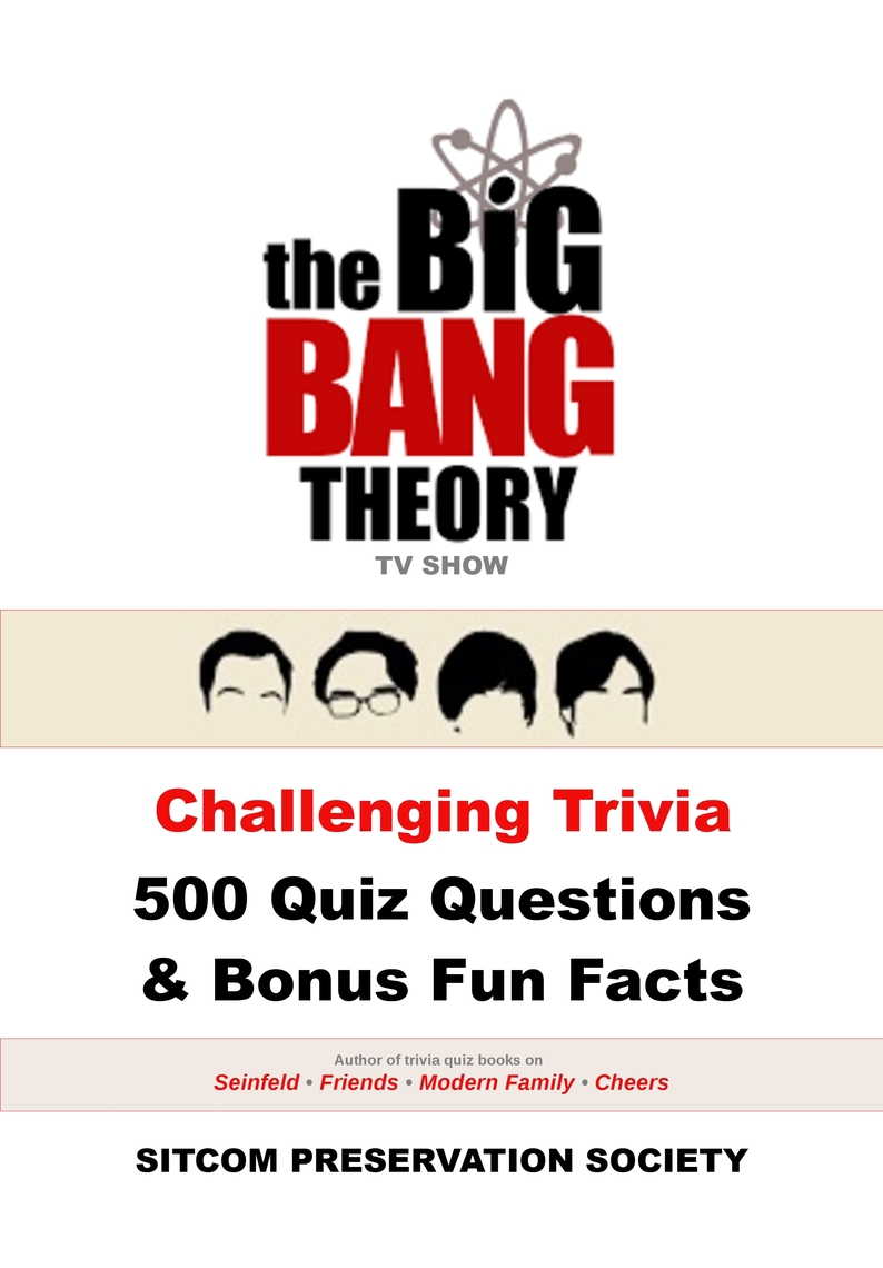 Quiz The Big Bang Theory Francais The Big Bang Theory TV Show Challenging Trivia 500 Quiz Questions & Bonus  Fun Facts by SPS (Sitcom Preservation Society) - Ebook | Scribd