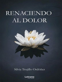 Renaciendo al dolor de Silvia Trujillo Ordóñez (Libro electrónico ...