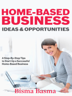 Home-Based Business Ideas and Opportunities: A Step-By-Step Tips to Start Up A Successful Home-Based Business