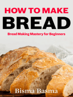 How to Make Bread: Bread Making Mastery for Beginners
