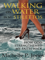 Walking On Water In My Stilettos