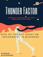Thunder Factor: Sick Of The Rat Race?Be successful in Business.