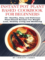 INSTANT POT PLANT-BASED COOKBOOK FOR BEGINNERS 2020: Beginners Guide to 50+ Quick, Easy and Delicious Plant-Based Recipes For Weight Loss and Healthy Living