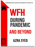 WFH During Pandemic and Beyond: A COMPREHENSIVE GUIDE TO INCREASE PER HOUR PRODUCTIVITY AND FAMILY TIME