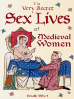 The Very Secret Sex Lives of Medieval Women: An Inside Look at Women & Sex in Medieval Times (Human Sexuality, True Stories, Women in History)
