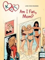 K for Kara 14: Am I Fat, Mom?