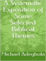 A Systematic Exposition of Some Selected Biblical Themes