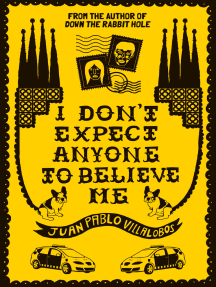 I Don't Expect Anyone to Believe Me by Juan Pablo Villalobos ...