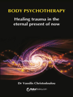 Body Psychotherapy: Healing Trauma in The Eternal Present of Now