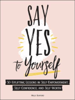 Say Yes to Yourself: 50+ Uplifting Lessons in Self-Empowerment, Self-Confidence, and Self-Worth