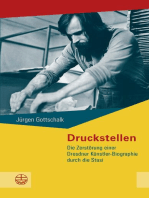 Druckstellen: Die Zerstörung einer Dresdner Künstler-Biographie durch die Stasi