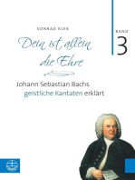 Bach-Kantaten / Dein ist allein die Ehre: Band 3: Johann Sebastian Bachs geistliche Kantaten erklärt