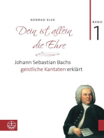 Dein ist allein die Ehre: Johann Sebastian Bachs geistliche Kantaten erklärt. Band 1: Die Choralkantaten