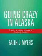 Going Crazy in Alaska: A History of Alaska's Treatment of Psychiatric Patients