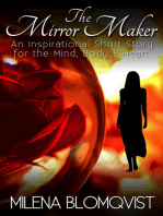 The Mirror Maker: An Inspirational Short Story for the Mind, Body & Heart
