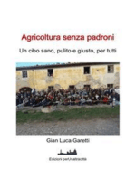 Agricoltura senza padroni: Un cibo sano, pulito e giusto, per tutti