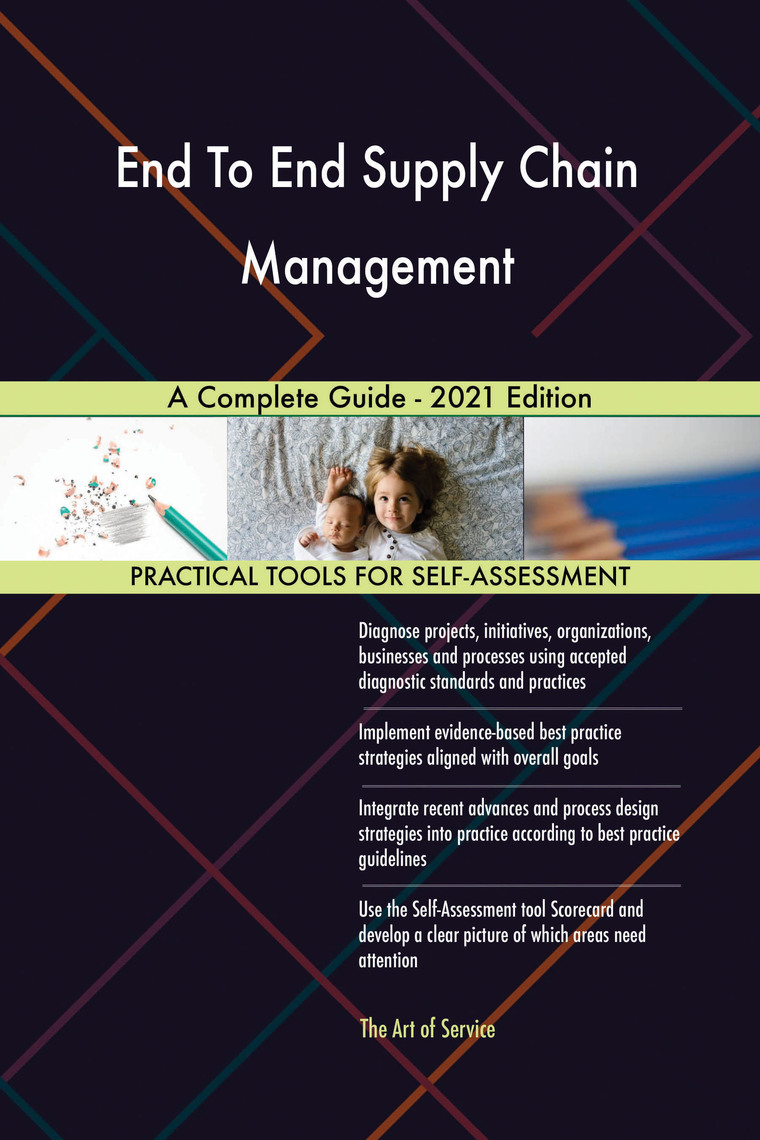 End To End Supply Chain Management A Complete Guide - 2021 Edition by ...