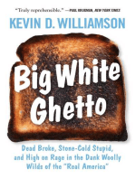 Big White Ghetto: Dead Broke, Stone-Cold Stupid, and High on Rage in the Dank Woolly Wilds of the "Real America"