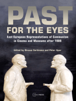 Past for the Eyes: East European Representations of Communism in Cinema and Museums After 1989