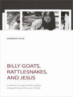 Billy Goats, Rattlesnakes, and Jesus: A memoir of escape from the predator of spousal abuse in the name of God.