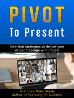 Pivot to Present: Idea-Rich Strategies to Deliver Your Virtual Message with Impact