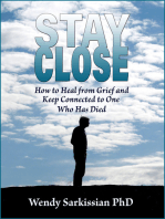Stay Close: How to Heal From Grief and Keep Connected to One Who Has Died