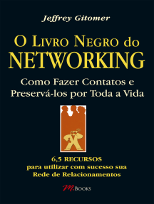 O livro negro do netoworking: 6,5 recursos para utilizar com sucesso sua rede de relacionamentos