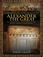 Unearthing the Family of Alexander the Great: The Remarkable Discovery of the Royal Tombs of Macedon