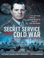 Secret Service in the Cold War: An SIS Officer from Philby to the Cuban Missile Crisis and the Balkans