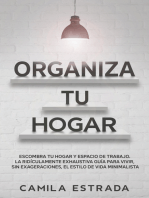 Organiza tu hogar: Escombra tu hogar y espacio de trabajo. La ridículamente exhaustiva guía para vivir, sin exageraciones, el estilo de vida minimalista