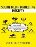 Social Media Marketing Mastery: Learn Advanced Digital Marketing Strategies That Will Transform Your Business or Agency on Understanding the Power of Analytics, Facebook Advertising, and Much More
