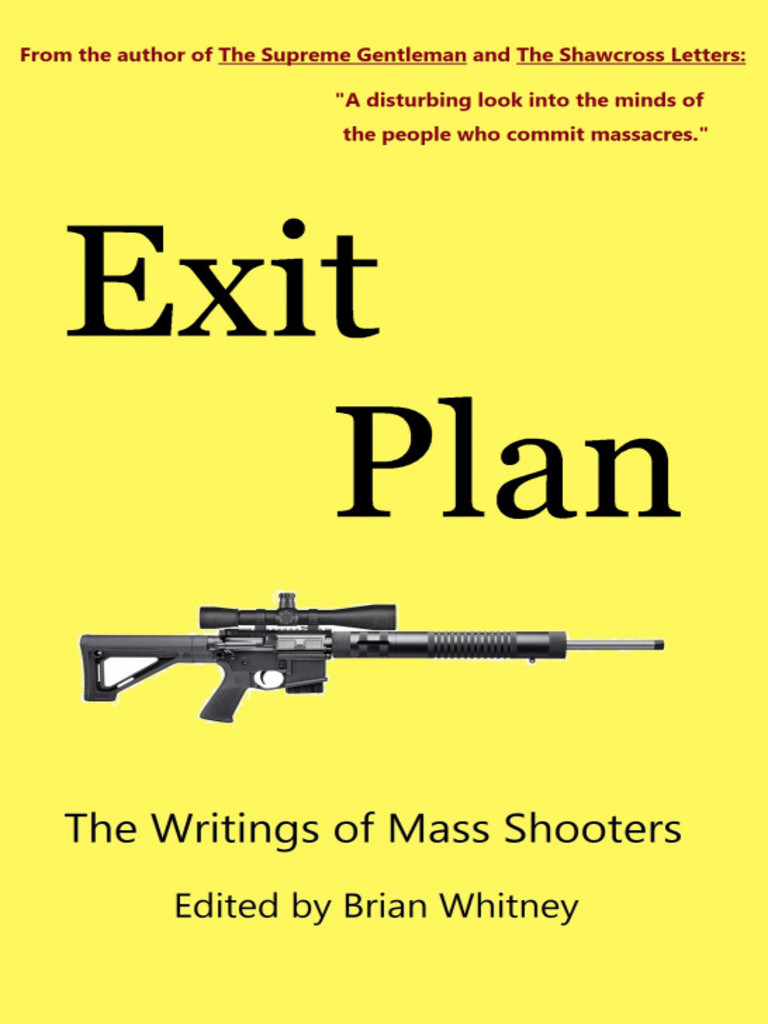 Destiny Stephens Porn - Exit Plan: The Writings of Mass Shooters by Brian Whitney - Ebook | Scribd