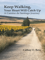 Keep Walking, Your Heart Will Catch Up: A Camino de Santiago journey