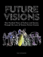 Future Visions: One Hundred Years of Culture and Society Through the Lens of Science Fiction Cinema