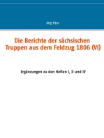 Die Berichte der sächsischen Truppen aus dem Feldzug 1806 (VI): Ergänzungen zu den Heften I, II und IV