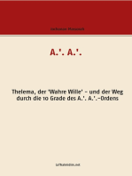 A.'. A.'.: Thelema, der 'Wahre Wille' - und der Weg durch die 10 Grade des A.'. A.'.-Ordens