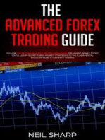 The Advanced Forex Trading Guide: Follow the Best Beginner Forex Trading Guide for Making Money Today! You’ll Learn Secret Forex Market Strategies to the Fundamental Basics of Being a Currency Trader!
