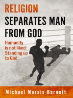Religion Separates Man From God Humanity is not Liked Standing Up To God
