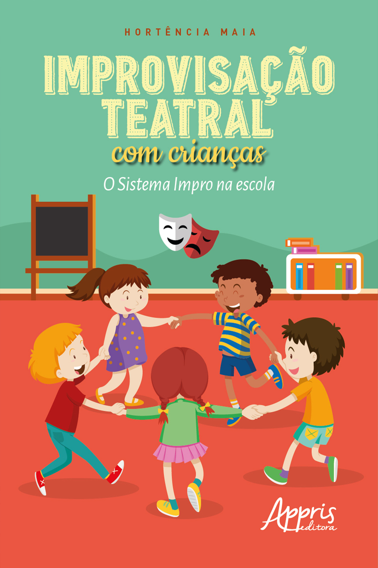 Improvisação Teatral com Crianças: O Sistema Impro na Escola por ...