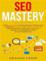 SEO Mastery: Learn Advanced Search Engine Optimization Marketing Secrets, For Optimal Growth! Best Beginners Guide About SEO For Keeping your Business Ahead in The Modern Age!