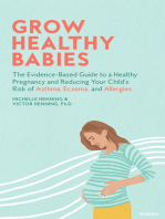 Grow Healthy Babies: The Evidence-Based Guide to a Healthy Pregnancy and Reducing Your Child's Risk of Asthma, Eczema, and Allergies