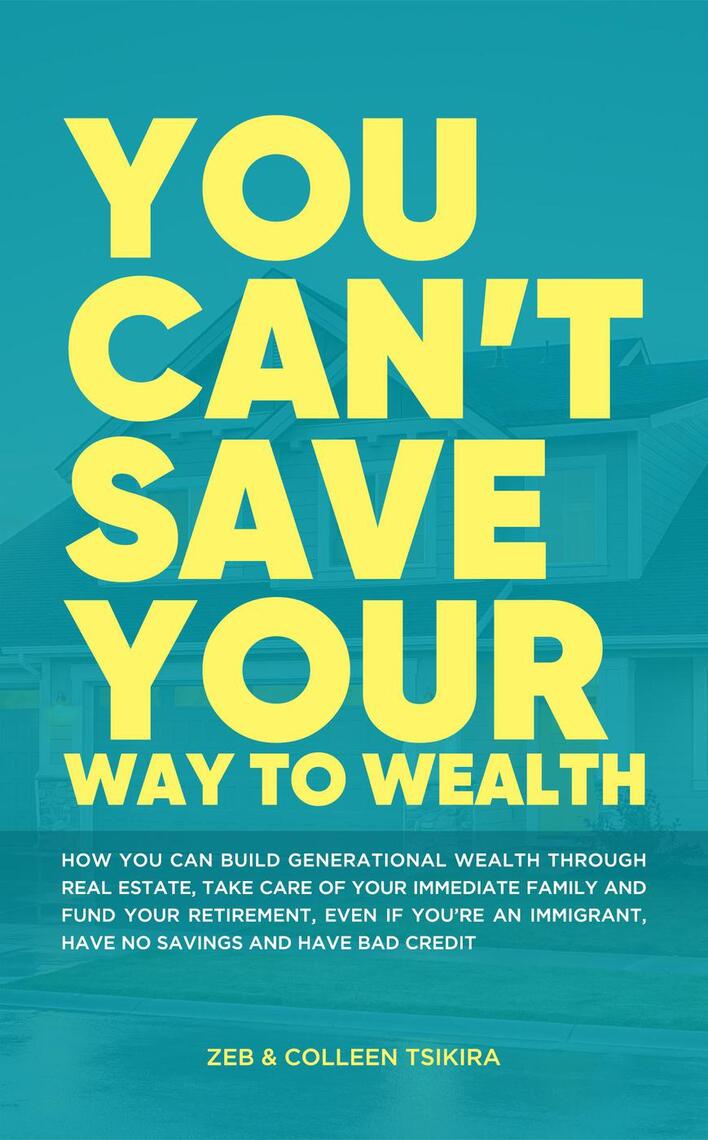 Read You Can T Save Your Way To Wealth Online By Zeb Colleen Tsikira Books