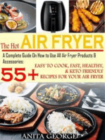 The Hot Air Fryer: A Complete Guide on How to Use All Air Fryer Products & Accessories: 55+ Easy to Cook, Fast, Healthy, & Keto-Friendly Recipes for your Air Fryer