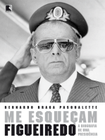 Me esqueçam: Figueiredo: A biografia de uma Presidência