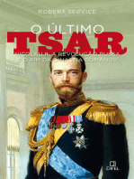 O último tsar: Nicolau II, a Revolução Russa e o fim da Dinastia Romanov