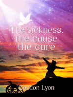 The Sickness, the Cause the Cure.