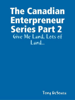 The Canadian Enterpreneur Series Part 2 : Give Me Land, Lots of Land..